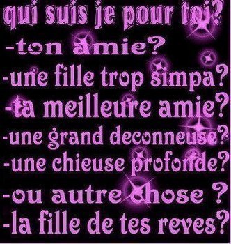 qui je suis pour toi???